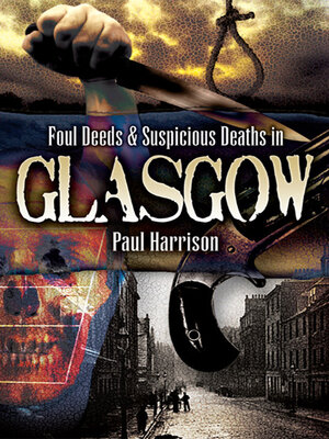 cover image of Foul Deeds & Suspicious Deaths in Glasgow